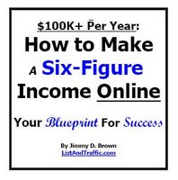 Product picture *NEW!* $100K+ Per Year: How to Make A six-Figure Income Online Your Blueprint For Success. - Resell