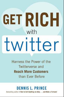 Product picture *NEW!* Get Rich with Twitter : Harness the Power of the