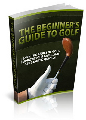 Product picture *NEW!* The Beginners Guide To Golf - PLR