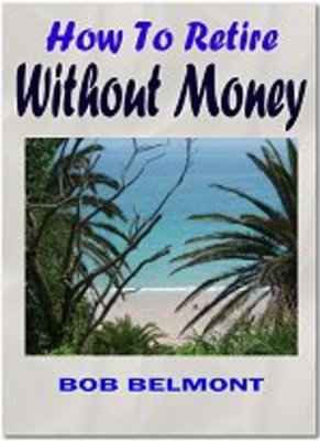 Product picture  *NEW!* How To Retire With No Money Ebook Only