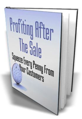 Product picture  *NEW!* Profiting After The Sale Now ! Squeeze Every Penny From Your Customers -Master Resale Rights