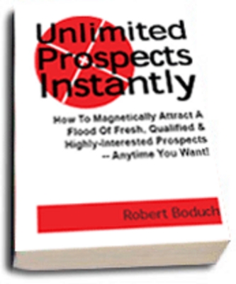 Product picture  *NEW!* Unlimited Prospects Instantly - For Any Business - How To Magnetically Attract A Flood Of Fresh, Qualified & Highly-Interested Prospects -- Anytime You Want!