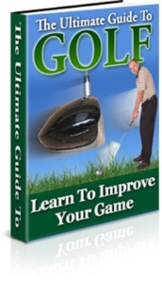 Product picture *NEW!* Ultimate Guide To Golf: Learn to improve your game - Private Label Rights