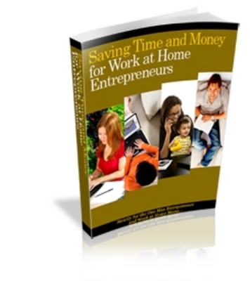 Product picture  *NEW!* Saving Time and Money for Work at Home Entrepreneurs