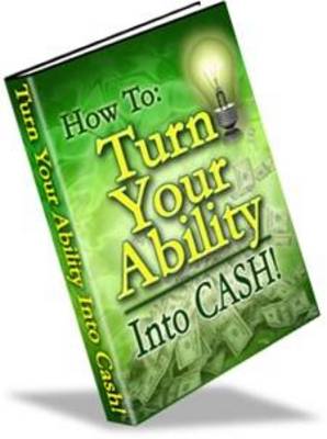 Product picture  *NEW!* Turn Your Ability InTo Cash -Master Resale Rights