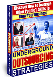 Product picture *NEW!*  Underground Outsourcing Strategies - Resell Rights | Discover How To Leverage Other Peoples Skills To Grow Your Business