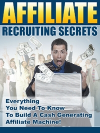 Product picture *NEW!* Affiliate Recruting Secrets - Resale Rights | Start Generating Loads Of Sales With Your Own Highly Motivated Network Of Affiliates!