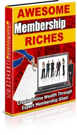 Product picture *NEW!*  Awesome Membership Riches - PRIVATE LABEL RIGHTS | Create Online Wealth Through Expert Membership Sites!