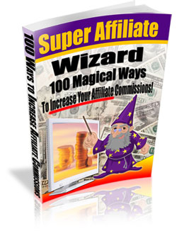 Product picture *NEW!* Super Affiliate Wizard - Master Resell Rights | Discover 100 Magical Ways To Increase Your Affiliate Commissions