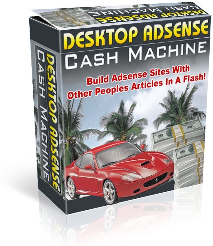 Product picture *NEW!*	 Desktop Adsense Cash Machine -  Resale Rights | Build Adsense Sites With Other Peoples  Articles In A Flash !