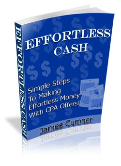 Product picture *NEW*  Effortless Cash - Make Money With CPA (Cost Per Action) Offers
