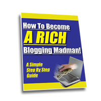 Product picture *NEW!*  How To Become A Rich Blogging Madman  - PRIVATE LABEL RIGHTS | And Use Powerful Linking Strategies To Explode Your Income