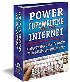 Product picture *NEW!* Power Copywriting for The Internet - Bob Serling - A Step-By-Step Guide To Writing Million-Dollar Advertising Copy.