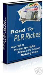 Product picture *NEW!* Road to PLR Riches - Your Path to Private Label Rights Riches in the Internet Marketing Niche!