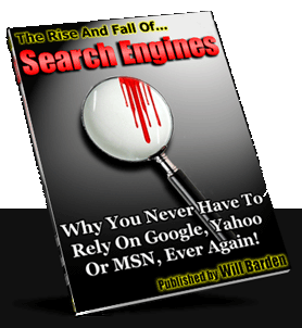 Product picture *NEW*  The Rise And FALL Of Search Engines | Why You Never Have To Rely On Google,Yahoo Or MSN ,Ever Again!