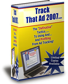 Product picture *NEW!* Track That Ad 2007 - PRIVATE LABEL RIGHTS | Book You Need About Ad Tracking Your Definitive Guide