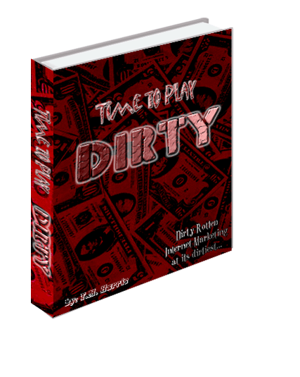 Product picture *NEW!* Time to Play Dirty -Master Resale Rights  And Get PAID - Only Nice Guys Finish Broke..