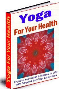 Product picture *NEW!*  Yoga for Your Health - MASTER RESALE RIGHTS |  Improve Your Health & Outlook In Life With Simple & Easy Yoga Excercises